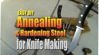 DIY Annealing and Hardening Steel for Knife Making 1 [upl. by Hillard]