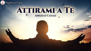 Attirami a Te  Angelo Casali  Canti Religiosi amp Musica Cristiana  LYRICS VIDEO [upl. by Shelburne378]