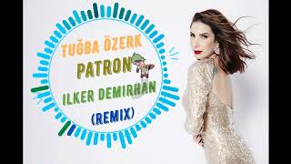 Tuğba Özerk  Patron İlker Demirhan Remix [upl. by Adley]