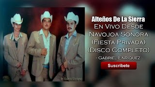 Alteños De La Sierra  En Vivo Desde Navojoa FIESTA PRIVADA DISCO 1 DISCO COMPLETO [upl. by Eelik757]