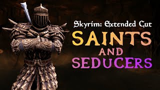 Skyrim Extended Cut  Saints and Seducers  Development Retrospective [upl. by Chura]