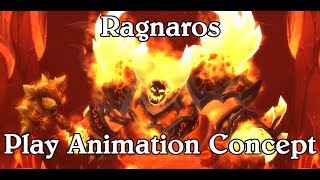 Ragnaros Play Animation Concept [upl. by Levy]