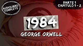 quot1984quot  George Orwell  Parte 1 Capítulo 1 2  Audiolibro Completo [upl. by Quin]