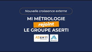 MI Métrologie rejoint le groupe ASERTI [upl. by Shien]