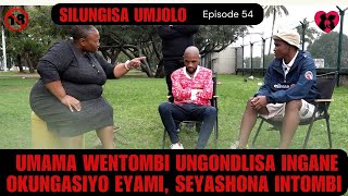 UMAMA WENTOMBI UNGONDLISA INGANEOKUNGASIYO EYAMI SEYASHONA INTOMB  SILUNGIA UMJOLO episode 46 [upl. by Edyaj60]