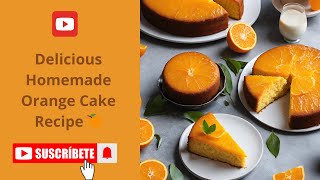 Delicious Homemade Orange Cake Recipe 🍊 [upl. by Kingsly]