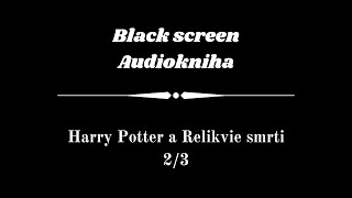 Harry Potter  Audiokniha  Relikvie smrti 23  Dark Screen [upl. by Chaing155]