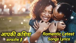 Aapki Kashish Sarfarosh hai Letest Romentic Song Lyrics [upl. by Kabob808]