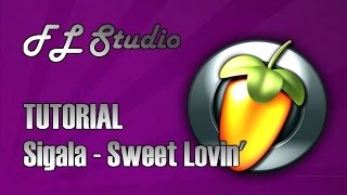 Sigala  Sweet Lovin FL Studio Remake  FLP [upl. by Anavoig]