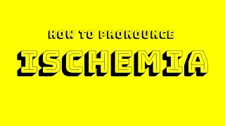 How to Pronounce Ischemia [upl. by Ddahc568]