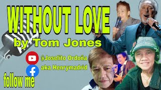 TOM JONES  WITHOUT LOVE 🎧 Joselito Ordoña Cover aka Henry Madrid [upl. by Olatha]