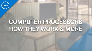 Computer Processors Explained Official Dell Tech Support [upl. by Benia]