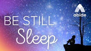 Prayer to Fall Asleep DEEP SLEEP  Be Still Abide Meditation [upl. by Ydnys]