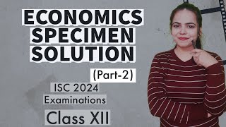 Solution of ECONOMICS SPECIMEN PAPER PART 2  ISC 2024 EXAMINATIONS for Class 12 [upl. by England]