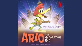 Follow Me Home From The Netflix Film “Arlo The Alligator Boy” [upl. by Auoh]