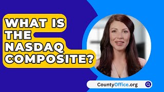 What Is The Nasdaq Composite  CountyOfficeorg [upl. by Anilahs]