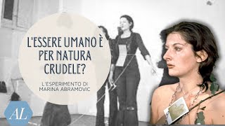 Lessere Umano è per natura Crudele  Lesperimento di Marina Abramovic [upl. by Dnomal]