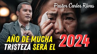 Año de muchas tristeeza se viiene en el 2024  Pastor Carlos Rivas [upl. by Wampler]