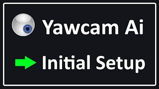 Yawcam Ai  Initial Setup [upl. by Madda]