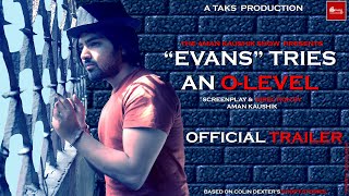 EVANS TRIES AN OLEVEL  TRAILER II TSHORT FILM II THE AMAN KAUSHIK SHOW II A TAKS PRODUCTION II [upl. by Aiem221]