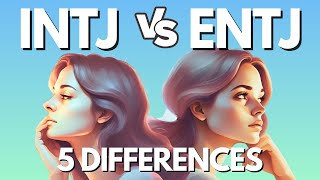 INTJ vs ENTJ Unveiling the 5 Key Differences [upl. by Gawlas383]