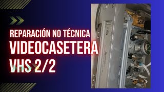 Reparación No Técnica Videocasetera VHS 22 [upl. by Zosema]