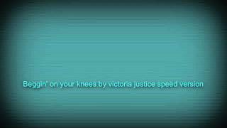 quotBeggin On Your Knees by victoria justice speed version [upl. by Atteuqal]