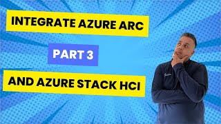 Master Azure Arc and Azure Stack HCI for ultimate success [upl. by Esinnej]