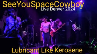 SeeYouSpaceCowboy  Lubricant Like Kerosene Live 2024 [upl. by Anitsud]