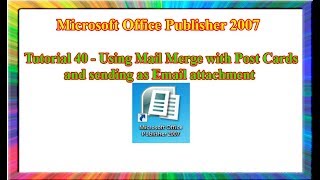 Microsoft Publisher 2007  how to use mail merge in postcards and sending via email [upl. by Ggerk]