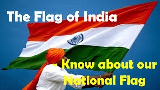 The Flag of India  Know about our National Flag [upl. by O'Donoghue]