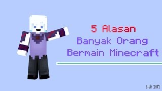 5 ALASAN BANYAK ORANG BERMAIN MINECRAFT [upl. by Ahseiyt]