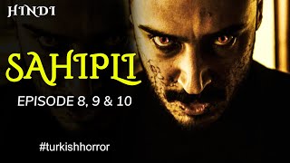 SAHIPLI TURKISH HORROR  EPI 8 9 amp 10  HORROR HOUR  HINDI  ENDING EXPLAINED  HORROR SERIES [upl. by Ellimahs]