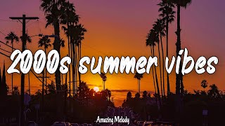 2000s music hits nostalgia playlist 2000s summer vibes [upl. by Bogart366]