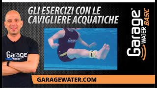 Gli esercizi con le cavigliere acquatiche  Garage Water® BASIC [upl. by Aleciram]