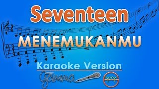 Seventeen  Menemukanmu Karaoke  GMusic [upl. by Bartley]