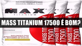 Mass Titanium 17500 da Max Titanium é BOM [upl. by Ul]