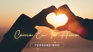 Como Eu Te Amo  Fernandinho  Letra e Música  Ministério Faz Chover [upl. by Ibby]