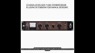 CHANDLER RS 660 FAIRCHILD TUBE COMPRESSOR PLUGIN EXTENSION FOR NAM AND GENOME Demo Video Nam [upl. by Venditti]