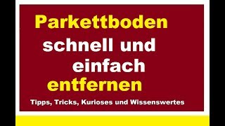 Verklebtes Parkett schnell und einfach entfernen Parkettboden Laminat rausreißen Tipps Tutorial [upl. by Nywde865]