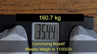 Convincing Myself Weekly Weigh In 110324 [upl. by Nimzay]