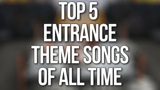 TOP 5 GREATEST ENTRANCE THEME SONGS OF ALL TIME [upl. by Arinaid]