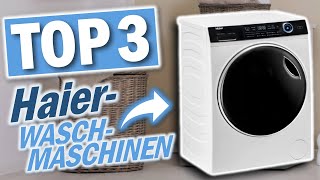 Die besten HAIER WASCHMASCHINEN 2023  Top 3 Haier Waschmaschinen Test [upl. by Xerxes]