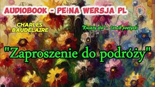 quotZaproszenie do podróżyquot Charles Baudelaire Audiobook PL [upl. by Deerdre168]