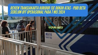 TransJakarta TRIP Koridor 13C Dukuh Atas  Puri Beta Sebelum Berhenti Beroperasi Pada 7 Mei 2024 [upl. by Mitzie]