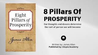 8 Pillars of Prosperity By James Allen  Our Thought and Dreams Determine our personality [upl. by Nikral874]