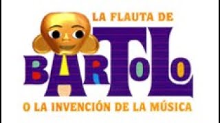 La Flauta de Bartolo o La Invención de la Música Completo [upl. by Sharla491]