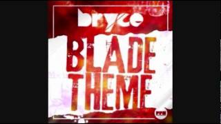 BRYCE  Blade Theme NEW SONG 2014 [upl. by Lucienne]