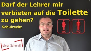 Toilette  Darf der Lehrer mir das verbieten  Schülerrechte  Lehrerschmidt [upl. by Pegma]