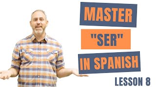 Master the Verb SER in Spanish  Lesson 8 [upl. by Lzeil]